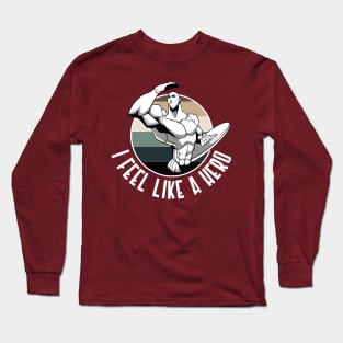 I Feel Like A Hero Long Sleeve T-Shirt